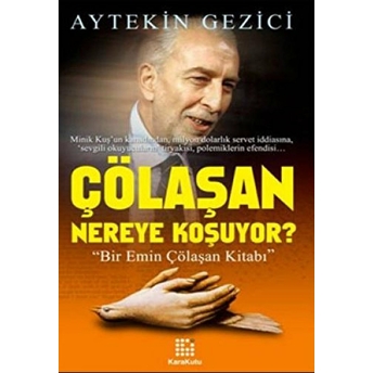 Çölaşan Nereye Koşuyor? Aytekin Gezici