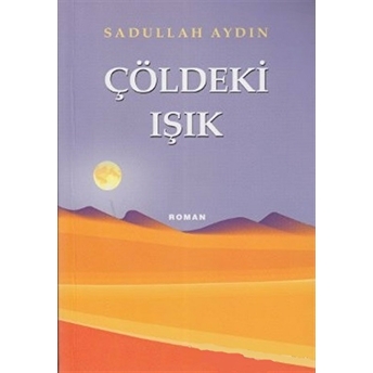 Çöldeki Işık Sadullah Aydın