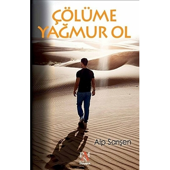 Çölüme Yağmur Ol