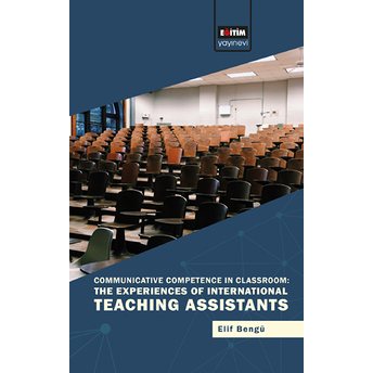 Communicative Competence In Classroom: The Experiences Of International Teaching Assistants Elif Bengü