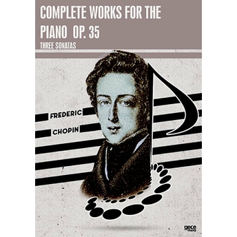 Complete Works For The Piano Op. 35 Frederic Chopin