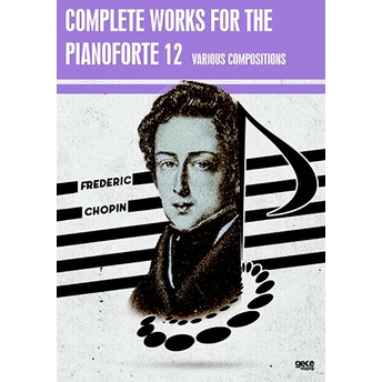 Complete Works For The Pianoforte 12 Frederic Chopin