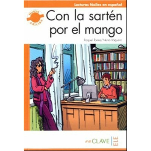 Con La Sartén Por El Mango (Lfee Nivel-3) B2 Ispanyolca Okuma Kitabı-Raquel Torres