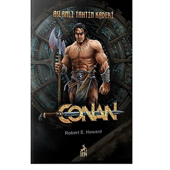 Conan : Aslanlı Tahtın Kaderi (3.Kitap) Robert E. Howard
