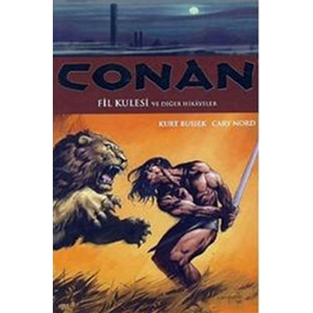 Conan Cilt: 3 Fil Kulesi Ve Diğer Hikayeler Cary Nord