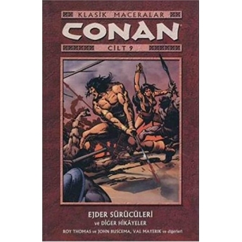 Conan Cilt: 9 Klasik Maceralar Ejder Sürücüleri Ve Diğer Hikayeler Roy Thomas