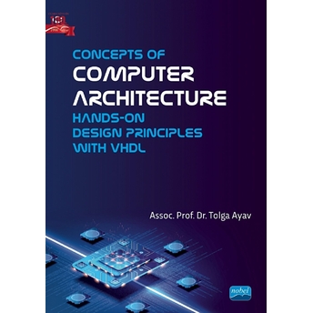 Concepts Of Computer Architecture - Hands-On Design Principles With Vhdl Tolga Ayav