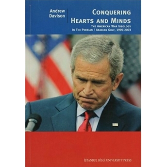 Conquering Hearts And Minds  The American War Ideology In The Persian Arabian Gulf, 1990 - 2003