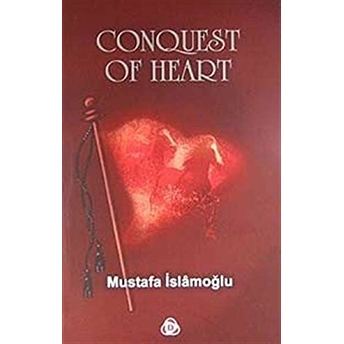 Conquest Of Heart Mustafa Islamoğlu