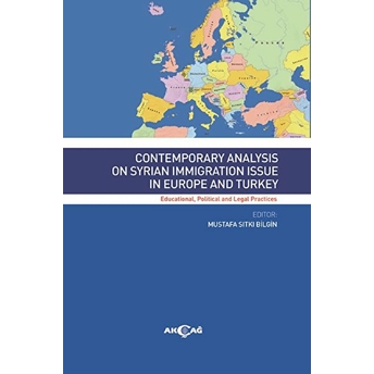 Contemporary Analysis On Syrian Immigration Issue In Europe And Turkey Prof. Dr. Mustafa Sıtkı Bilgin