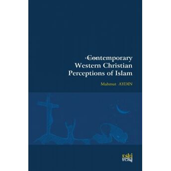 Contemporary Western Christian Perceptions Of Islam Mahmut Aydın