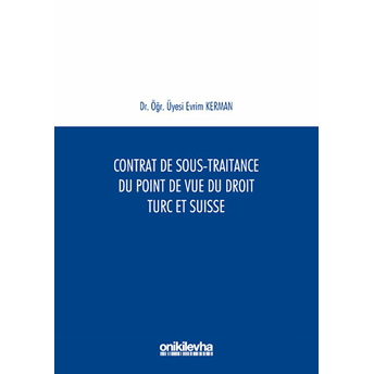 Contrat De Sous-Traitance Du Point De Vue Du Droit Turc Et Suisse