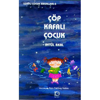 Çöp Kafalı Çocuk Aytül Akal