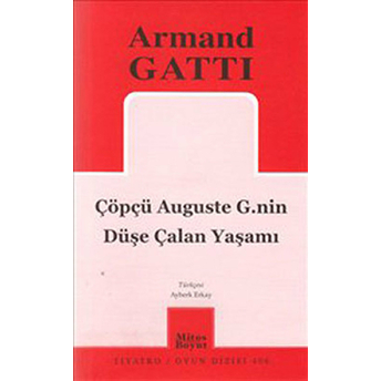 Çöpçü Auguste G.nin Düşe Çalan Yaşamı Armand Gatti