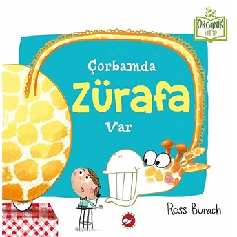 Çorbamda Zürafa Var (Ciltli) - Organik Kitaplar Ross Burach