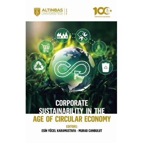 Corporate Sustainability In The Age Of Circular Economy Esin Yücel Karamustafa