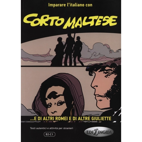 Corto Maltese - ...E Di Altri Romei E Di Altre Giuliette (Italyanca Okuma Kitabı Orta-Ileri Seviye)-E. Spinosa