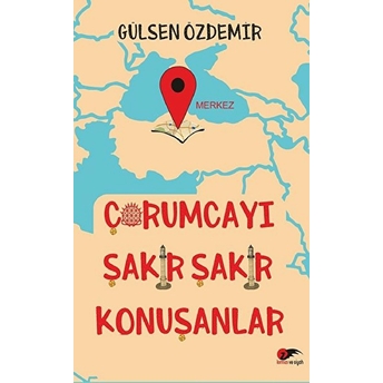 Çorumcayı Şakır Şakır Konuşanlar - Gülsen Özdemir