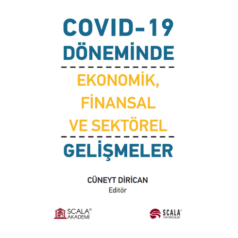 Covid-19 Döneminde Ekonomik, Finansal Ve Sektörel Gelişmeler Cüneyt Dirican