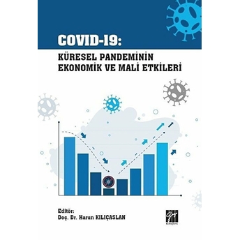 Covid-19 Küresel Pandeminin Ekonomik Ve Mali Etkileri Harun Kılıçaslan