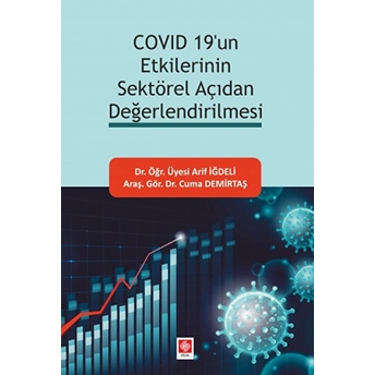 Covid 19'Un Etkilerinin Sektörel Açıdan Değerlendirilmesi Arif Iğdeli, Cuma Demirtaş