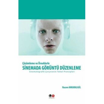 Çözümleme Ve Örneklerle Sinemada Görüntü Düzenleme Nazım Ankaralıgil