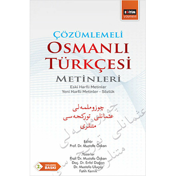 Çözümlemeli Osmanlı Türkçesi Metinleri Eski Harfli Metinler - Yeni Harfli Metinler - Sözlük Mustafa Özkan