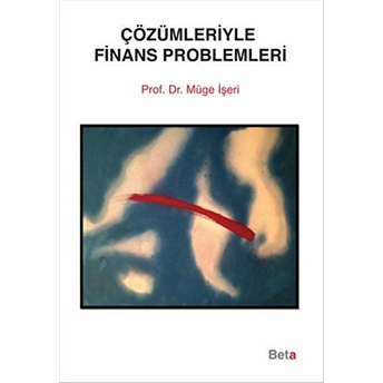 Çözümleriyle Finans Problemleri Müge Işeri