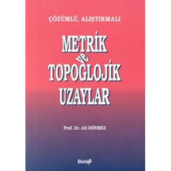 Çözümlü, Alıştırmalı Metrik Ve Topoglojik Uzaylar Ali Dönmez