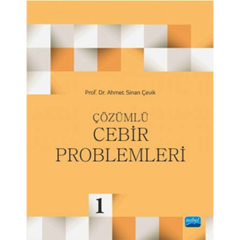 Çözümlü Cebir Problemleri 1-Ahmet Sinan Çevik