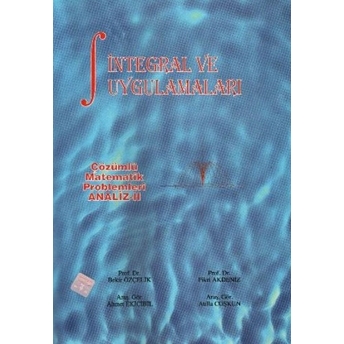 Çözümlü Matematik Problemleri Analiz 2: Integral Ve Uygulamaları - Ahmet Ekicibil