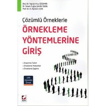 Çözümlü Örneklerle Örnekleme Yöntemlerine Giriş Yaprak Arzu Özdemir-Sinem Tuğba Şahin Tekin-A.alptekin Esin