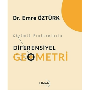 Çözümlü Problemlerle Diferensiyel  Geometri - Emre Öztürk