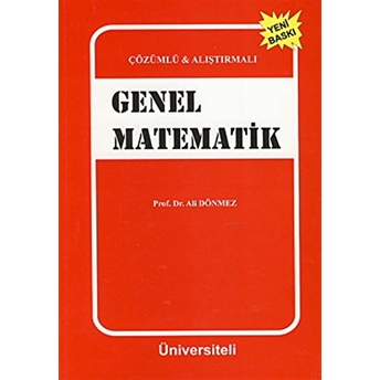 Çözümlü Ve Alıştırmalı Genel Matematik Ali Dönmez