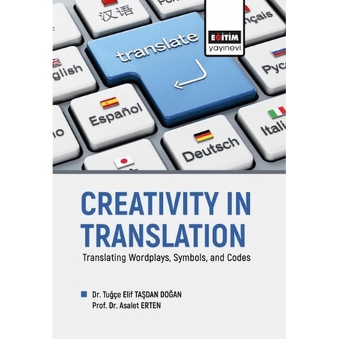 Creatıvıty In Translatıon Translating Wordplays, Symbols, And Codes Tuğçe Elif Taşdan Doğan,Asalet Erten