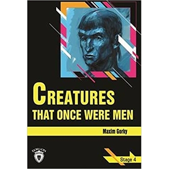 Creatures That Once Were Men Stage 4 Maxim Gorky