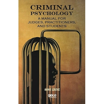 Criminal Psychology: A Manual For Judges, Practitioners, And Students