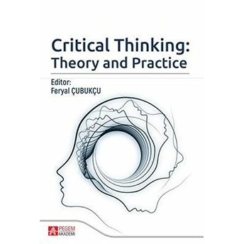 Critical Thinking: Theory And Practice - Havva Kurt Taşpınar