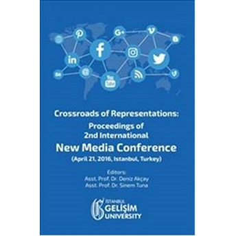 Crossroads Of Representations : Proceedings Of 2Nd International New Media Conference April 21, 2016 Istanbul Turkey Kolektif