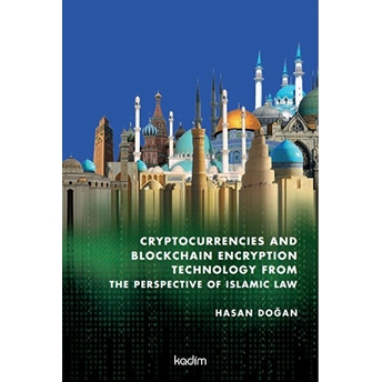 Cryptocurrencies And Blockchain Encryption Technology From The Perspective Of Islamic Law