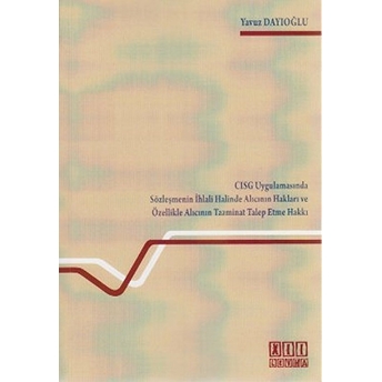 Csig Uygulamasında Sözleşmenin Ihlali Halinde Alıcının Hakları Ve Özellikle Alıcının Tazminat Talep - Yavuz Dayıoğlu