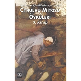 Cthulhu Mitosu Öyküleri 3. Kitap Korkunun Efendilerince Yazılmış Derleme,Kolektif