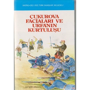 Çukurova Faciaları Ve Urfa'nın Kurtuluşu-Ali Saib Ursavaş