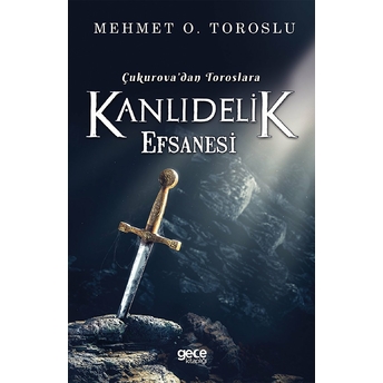 Çukurova'dan Toroslara Kanlıdelik Efsanesi