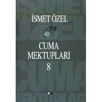 Cuma Mektupları 8 Ismet Özel