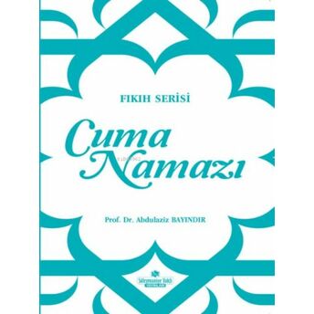 Cuma Namazı;Fıkıh Serisifıkıh Serisi Abdülaziz Bayındır