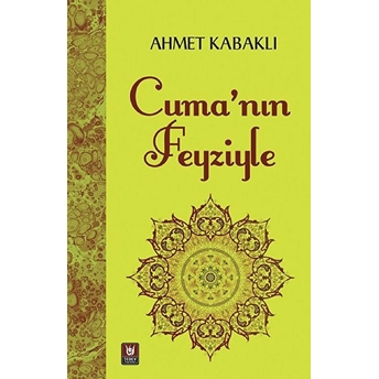 Cuma'nın Feyziyle Ahmet Kabaklı