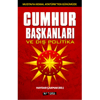 Cumhurbaşkanları Ve Dış Politika Haydar Çakmak