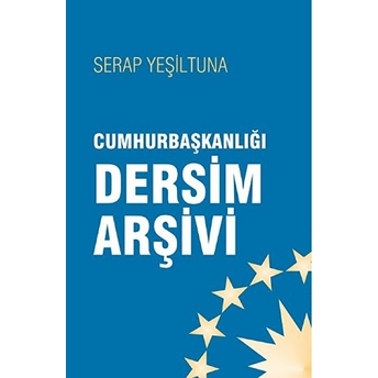 Cumhurbaşkanlığı Dersim Arşivleri Serap Yeşiltuna