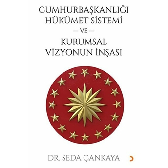 Cumhurbaşkanlığı Hükümet Sistemi Ve Kurumsal Vizyonun Inşası - Seda Çankaya